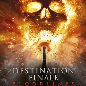 Une affiche au choix du film DESTINATION FINALE : BLOODLINES