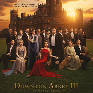 Une affiche au choix du film DOWNTON ABBEY : LE GRAND FINAL