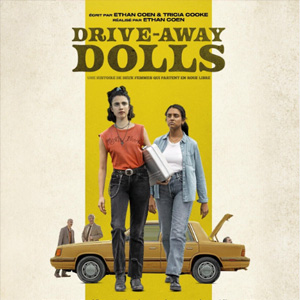 Une affiche au choix du film DRIVE-AWAY DOLLS