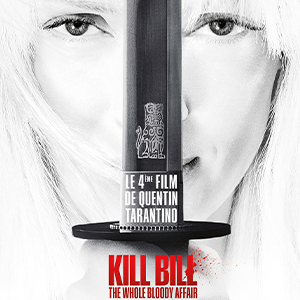 Une affiche du film KILL BILL: THE WHOLE BLOODY AFFAIR