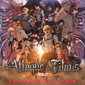 Une affiche au choix du film L'ATTAQUE DES TITANS: LA DERNIERE ATTAQUE