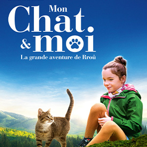 Une affiche du film MON CHAT ET MOI, LA GRANDE AVENTURE DE RROÛ