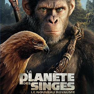 Une affiche au choix du film LA PLANETE DES SINGES : LE NOUVEAU ROYAUME