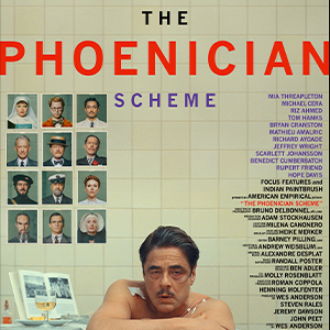 Une affiche au choix du film THE PHOENICIAN SCHEME