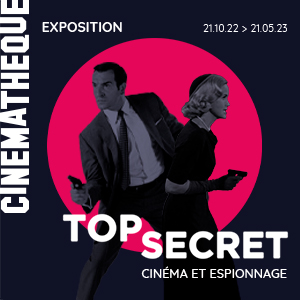 Un laissez-passer pour l’exposition TOP SECRET : CINEMA ET ESPIONNAGE