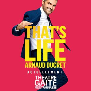 Une place pour 2 personnes en 1ère catégorie pour le spectacle « That’s Life » de ARNAUD DUCRET
