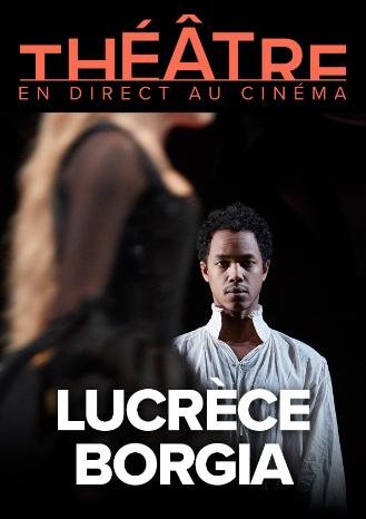 LUCRECE BORGIA COMEDIE FRANCAISE PATHE LIVE